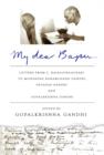 My Dear Bapu : Letters from C. Rajagopalachari to Mohandas Karamchand Gandhi, to Debdas Gandhi and to Gopalkrishna Gandhi - eBook