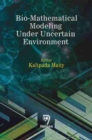 Bio-Mathematical Modeling Under Uncertain Environment - Book