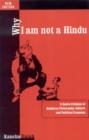 Why I Am Not a Hindu : A Sudra Critique of Hindutva Philosophy, Culture & Political Economy - Book