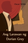Ang Larawan Ng Dorian Grey : The Portrait of Dorian Gray, Filipino Edition - Book