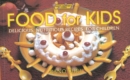 Food for Kids : Delicious Nutritious Recipes for Children - Book