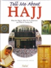 Tell Me About Hajj : What the Hajj is, Why it's So Important and What it Teaches Me - Book