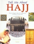 Tell Me About Hajj : What the Hajj is, Why it's So Important and What it Teaches Me - Book