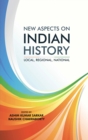 New Aspects on Indian History: Local, Regional, National - Book