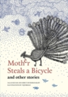 Mother Steals a Bicycle : And Other Stories - Book