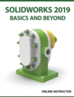SOLIDWORKS 2019 Basics and Beyond : Part Modeling, Assemblies, and Drawings - Book