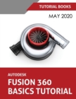 Autodesk Fusion 360 Basics Tutorial : May 2020 - Book