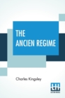 The Ancien Regime : Three Lectures Delivered At The Royal Institution - Book