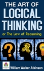 The Art of Logical Thinking or the Law of Reasoning - Book