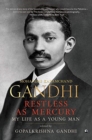 Restless as Mercury : Mohandas Karamchand Gandhi - Book