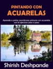 Pintando con acuarelas : Aprende a pintar asombrosas pinturas con acuarelas con 10 ejercicios paso a paso - Book