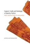 Gujarat, Cradle and Harbinger of Identity Politi – India's Injurious Frame of Communalism - Book