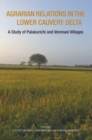 Agrarian Relations in the Lower Cauvery Delta – A Study of Palakurichi and Venmani Villages - Book