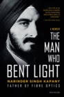 The Man Who Bent Light : Father of Fibre Optics - Book