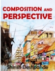 Composition and Perspective : A simple, yet powerful guide to draw stunning, expressive sketches - Book