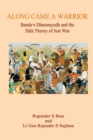 Along Came A Warrior : Banda's Dharamyudh and the Sikh Theory of Just War - Book