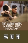 The Marine Corps Martial Arts Program : The Complete Combat System - Book