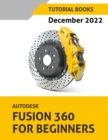 Autodesk Fusion 360 For Beginners (December 2022) : Colored - Book