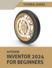 Autodesk Inventor 2024 For Beginners : (Colored) - Book