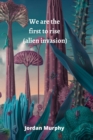 We are the first to rise (alien invasion) - Book