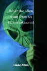 what the alien want from us (alien invasion) - Book