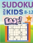 Sudoku For Kids Ages 6-12 : Easy Sudoku Puzzles For Kids And Beginners, With Solutions - Book