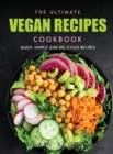 The Ultimate Vegan Recipes Cookbook : Quick, Simple and Delicious Recipes - Book