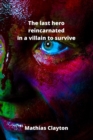 The last hero reincarnated in a villain to survive - Book