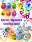 Easter Alphabet Coloring Book : Entertain your kids with this Easter Alphabet themed coloring book - Book