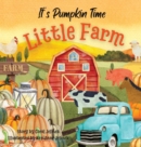 It's Pumpkin Time Little Farm : Pumpkin Patch Book for Kids, Pumpkin Stories for Toddlers, Pumpkin Stories for Kids, Pumpkin Patch Books for Kids: Old Fashioned Pumpkin Book for Kid - Book