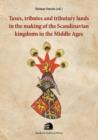 Taxes, Tributes & Tributary Lands In The Making Of The Scandinavian Kingdoms In The Middle Ages - Book