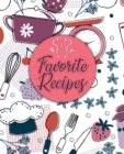Favorite Recipes : Recipe Journal: Blank Cookbook Recipes and Notes to write in Cookbook to Note Down Your Favorite Recipes (Blank Recipe Book) - Book