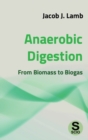 Anaerobic Digestion : From Biomass to Biogas - Book