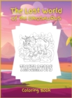 The Lost World of the DINOSAURUS : Coloring book, Activity Book for Children, 25 Dinosaurus Coloring Designs, Ages 2-4, 4-8. Easy, large picture for coloring with uique dinosaurus. Great Gift for Boys - Book
