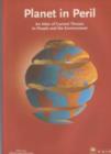 Planet in Peril : An Atlas of Current Threats to People and the Environment - Book