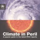 Climate in Peril : A Popular Guide to The Latest IPCC Reports - Book