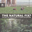 The Natural Fix? : The Role of Ecosystems in Climate Mitigation - Book