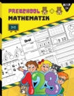 Preschool Mathematik : Mathe-Lernbuch fur Anfanger in der Vorschule mit Zahlensuch- und Zuordnungsaktivitaten fur 3- und 7-Jahrige und zur Vorbereitung auf den Kindergarten - Book