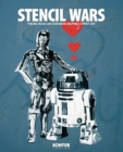 Stencil Wars : The Ultimate Book of Star Wars Inspired Street Art - Book