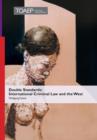 Double Standards : International Criminal Law and the West - Book
