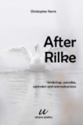 After Rilke : renderings, parodies, rejoinders and animadversions - Book