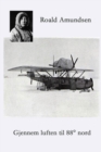 Gjennem luften til 88? Nord : Amundsen - Ellsworths polflygning 1925 - Book