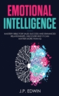 Emotional Intelligence : Mastery Bible for Sales Success and Enhanced Relationships, Discover Why It Can Matter More Than IQ - Book