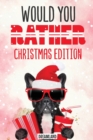 Would You Rather Christmas Edition : A Silly Activity Game Book For Kids, Hilarious Jokes The Whole Family Will Love - Book