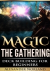 Magic The Gathering : Deck Building For Beginners - eBook