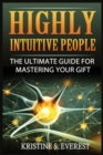 Highly Intuitive People : The Ultimate Guide For Mastering Your Gift - Book