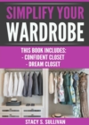 Simplify Your Wardrobe : Confident Closet, Dream Closet (Wardrobe Solutions, Stylist's Secrets, Cohesive, Transform) - eBook