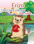Erizo Libro para colorear Para ninos : Cute Hedgehogs Designs to Color for Creativity - Hedgehog Lover Gifts for Children, Girls & Boys - Book