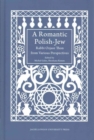 A Romantic Polish-Jew - Rabbi Ozjasz Thon from Various Perspectives - Book
