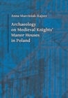 Archaeology on Medieval Knights` Manor Houses in Poland - Book